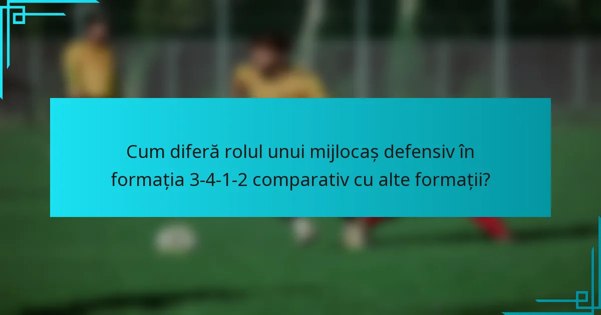 Cum diferă rolul unui mijlocaș defensiv în formația 3-4-1-2 comparativ cu alte formații?
