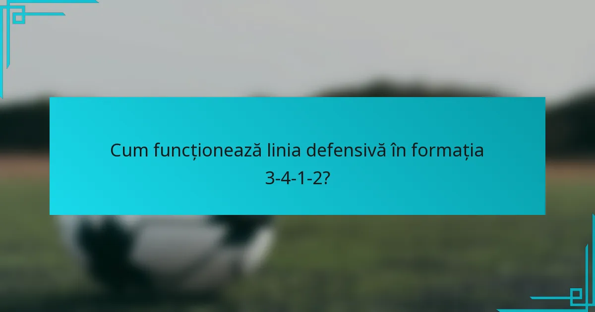 Cum funcționează linia defensivă în formația 3-4-1-2?